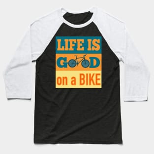 Life Is Good On A Bike Baseball T-Shirt